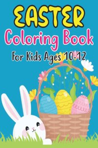 Easter Coloring Book For Kids Ages 10-12