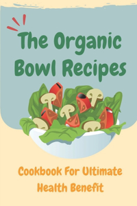 The Organic Bowl Recipes