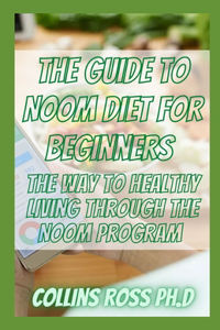 The Guide To Noom Diet For Beginners