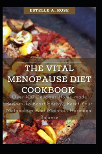 The Vital Menopause Diet Cookbook