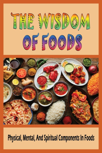 The Wisdom Of Foods