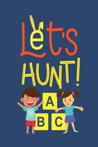 Let's Hunt! A B C
