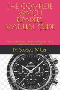 The Complete Watch Repairers Manual Guide