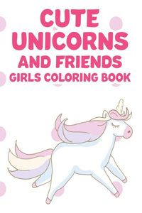 Cute Unicorns And Friends Girls Coloring Book