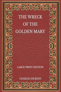 The Wreck of the Golden Mary - Large Print Edition