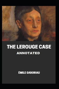 The Lerouge Case Annotated