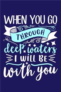 When You Go Through Deep Waters I Will Be With You