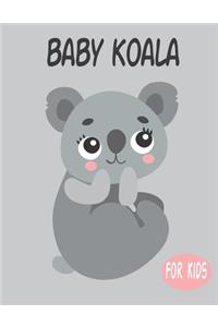 Baby Koala For Kids: Amazing Animal Coloring book Great Gift for Boys & Girls, Ages 4-8
