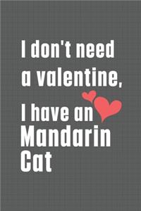 I don't need a valentine, I have a Mandarin Cat