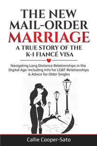 New Mail-Order Marriage -A True Story of the K-1 Fiancé Visa: Navigating Long Distance Relationships in the Digital Age: Including Info for LGBT Relationships & Advice for Older Singles