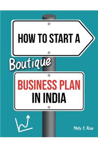 How To Start A Boutique Business Plan In India