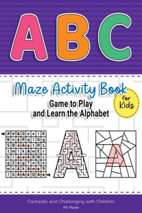 ABC Maze Activity Book for Kids Game to Play and Learn the Alphabet