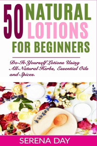 50 Natural Lotions for Beginners