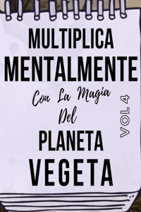 Multiplica Mentalmente Con La Magia Del Planeta Vegeta