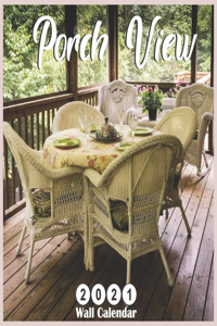 Porch View 2021 Wall Calendar