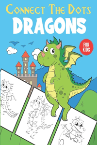 Dragons Connect The Dots For Kids: Unique Dot to Dot and Coloring Designs For Kids 4-8