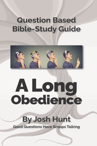 Question-based Bible Study Guide -- A Long Obedience