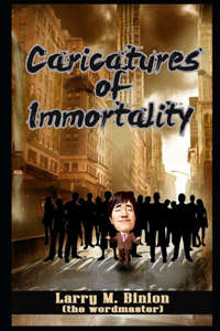 Caricatures of Immortality