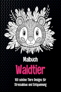 Waldtier - Malbuch - 100 schöne Tiere Designs für Stressabbau und Entspannung