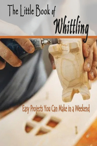 The Little Book of Whittling