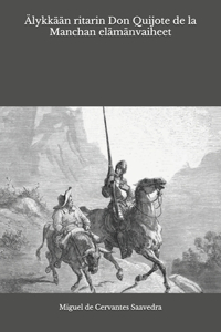 Älykkään ritarin Don Quijote de la Manchan elämänvaiheet