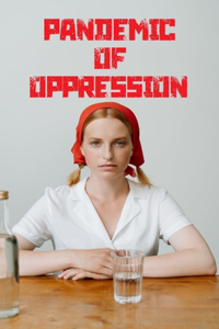 Pandemic of Oppression