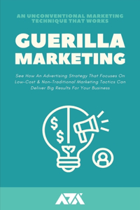 Guerilla Marketing (An Unconventional Marketing Technique That Works)