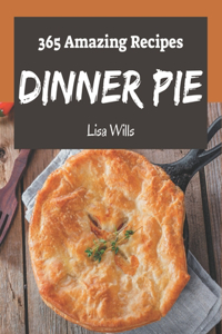 365 Amazing Dinner Pie Recipes