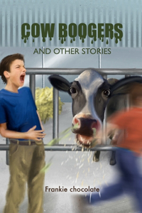 Cow boogers and other stories