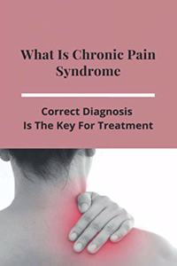 What Is Chronic Pain Syndrome