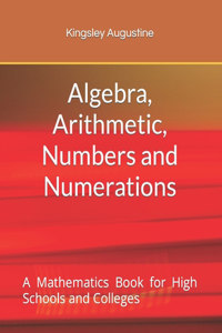 Algebra, Arithmetic, Numbers and Numerations