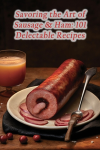 Savoring the Art of Sausage & Ham