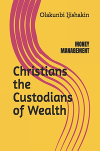 Christians the Custodians of Wealth