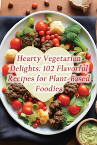 Hearty Vegetarian Delights