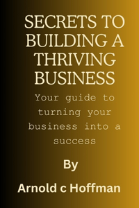 secrets to building a thriving business