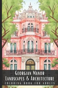 Georgian Manor Landscapes & Architecture Coloring Book for Adults
