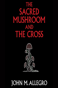 Sacred Mushroom and the Cross