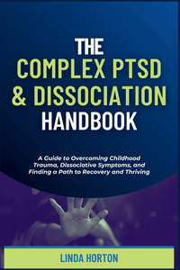 Complex PTSD and Dissociation Handbook