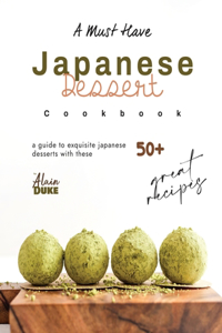 Must Have Japanese Dessert Cookbook
