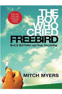 The Boy Who Cried Freebird