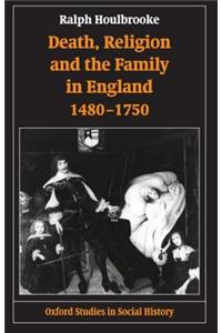 Death, Religion, and the Family in England, 1480-1750