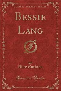 Bessie Lang (Classic Reprint)
