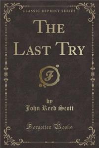 The Last Try (Classic Reprint)