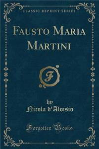 Fausto Maria Martini (Classic Reprint)