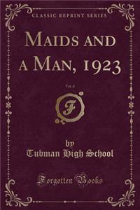 Maids and a Man, 1923, Vol. 4 (Classic Reprint)