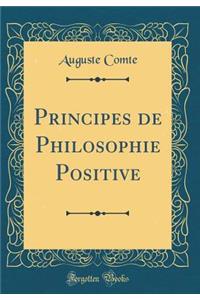 Principes de Philosophie Positive (Classic Reprint)