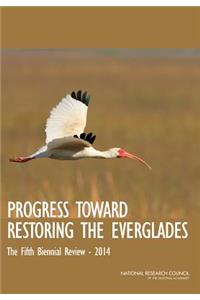 Progress Toward Restoring the Everglades: The Fifth Biennial Review: 2014