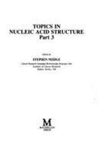 Topics in Nucleic Acid Structure: Pt. 3 (Topics in Molecular & Structural Biology)