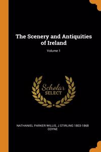 The Scenery and Antiquities of Ireland; Volume 1