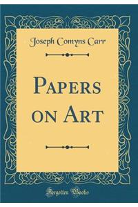 Papers on Art (Classic Reprint)